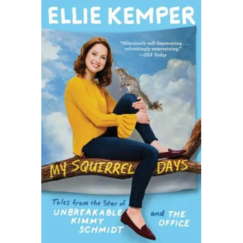 My Squirrel Days: Tales from the Star of Unbreakable Kimmy Schmidt and the Office - Paperback
