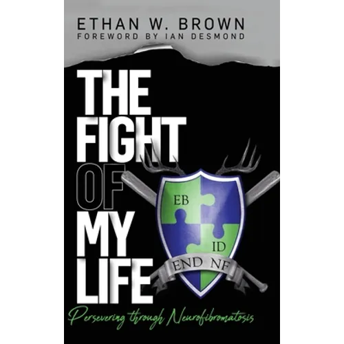 The Fight of My Life: Persevering through Neurofibromatosis - Hardcover