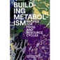 Building Metabolism: Recipes for Food and Resource Cycles - Paperback