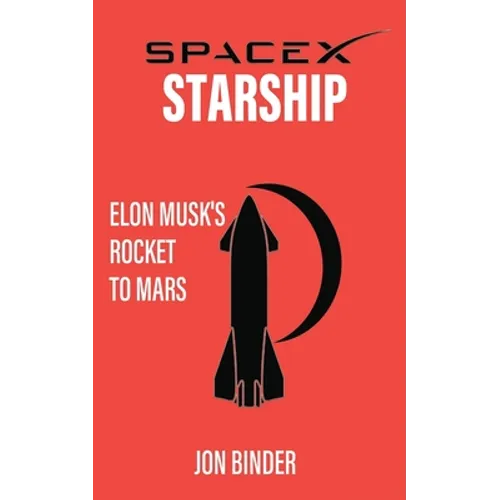 SpaceX Starship: Elon Musk's Rocket to Mars - Paperback