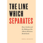 The Line Which Separates: Race, Gender, and the Making of the Alberta-Montana Borderlands - Paperback