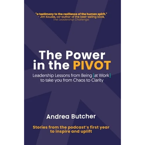 The Power in the PIVOT: Leadership Lessons From Being [at Work] - Paperback