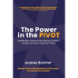 The Power in the PIVOT: Leadership Lessons From Being [at Work] - Paperback