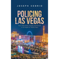 Policing Las Vegas: How I Was Hired, Trained, and Policed in Las Vegas for Twenty Years - Hardcover