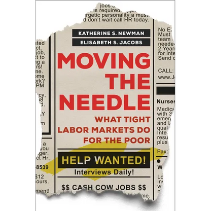 Moving the Needle: What Tight Labor Markets Do for the Poor - Hardcover