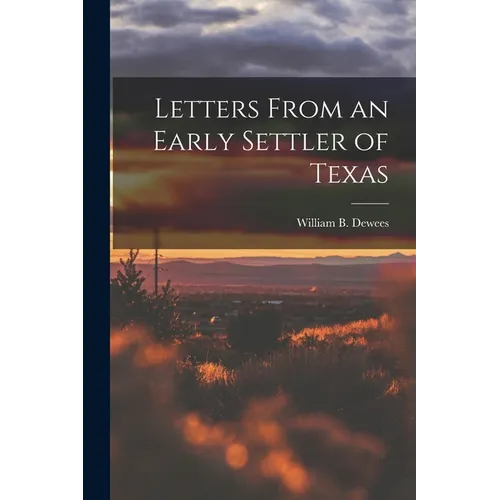 Letters From an Early Settler of Texas - Paperback