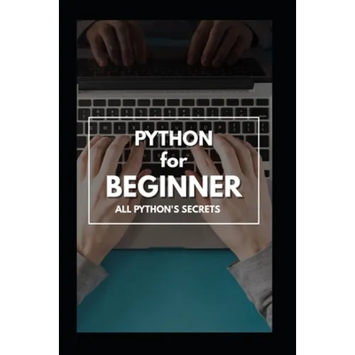 Python for Beginner: The Complete Guide 2020 - Paperback