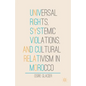 Universal Rights, Systemic Violations, and Cultural Relativism in Morocco - Hardcover
