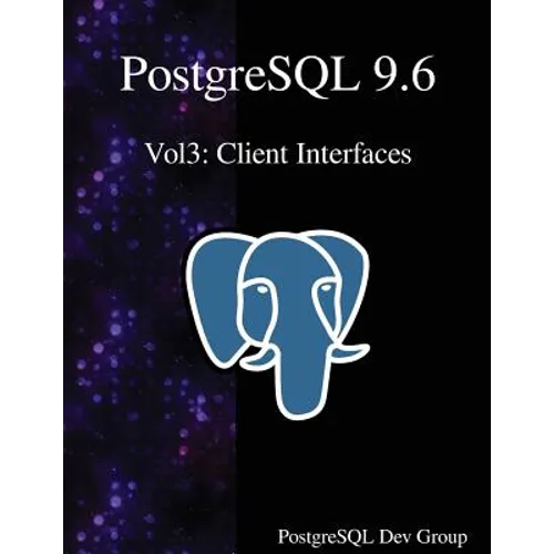 PostgreSQL 9.6 Vol3: Client Interfaces - Paperback