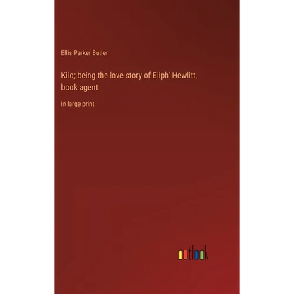 Kilo; being the love story of Eliph' Hewlitt, book agent: in large print - Hardcover