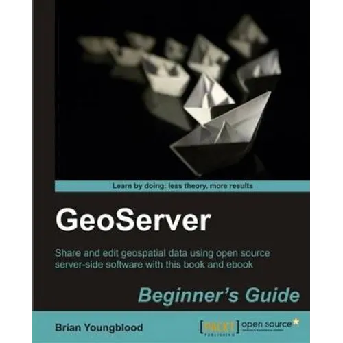 Geoserver Beginner's Guide - Paperback