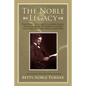 The Noble Legacy: The Story of Gilbert Clifford Noble, Cofounder of the Barnes & Noble and Noble & Noble Book Companies - Paperback