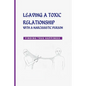 Leaving a Toxic Relationship with a Narcissistic Person: Finding True Happiness: Emotionally Destructive Relationship - Paperback