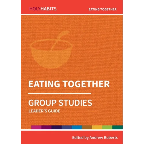 Eating Together: Group Studies: Leader's guide - Paperback