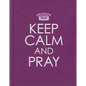 Keep Calm and Pray - Hardcover Edition - Hardcover