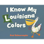 I Know My Louisiana Colors - Board Book