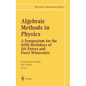 Algebraic Methods in Physics: A Symposium for the 60th Birthdays of Jiri Patera and Pavel Winternitz - Hardcover