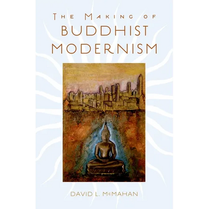 The Making of Buddhist Modernism - Hardcover