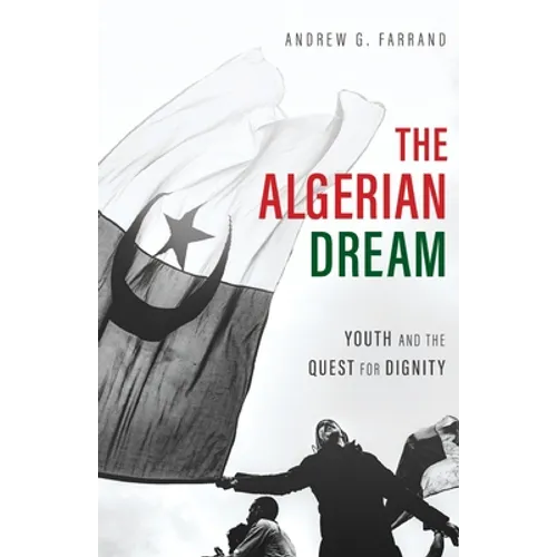 The Algerian Dream: Youth and the Quest for Dignity - Paperback
