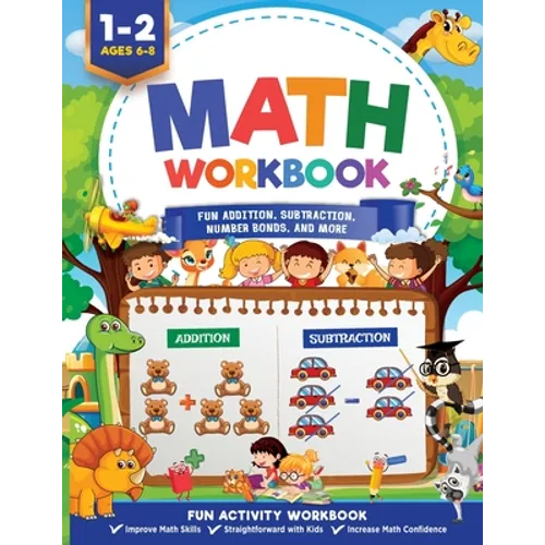 Math Workbook Grade 1: Fun Addition, Subtraction, Number Bonds, Fractions, Matching, Time, Money, And More Ages 6 to 8, 1st & 2nd Grade Math: Fun Addi - Paperback
