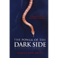 The Power of the Dark Side: Creating Great Villains, Dangerous Situations, & Dramatic Conflict - Paperback
