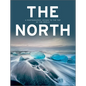 The North: A Photographic Voyage to the Top of the World - Hardcover
