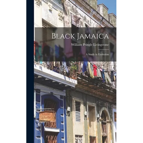 Black Jamaica: A Study in Evolution - Hardcover