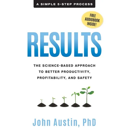 Results: The Science-Based Approach to Better Productivity, Profitability, and Safety - Paperback