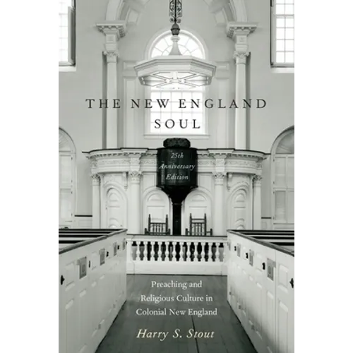 The New England Soul: Preaching and Religious Culture in Colonial New England - Paperback
