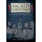 Sacred Ground: Leadership Lessons From Gettysburg & The Little Bighorn - Hardcover