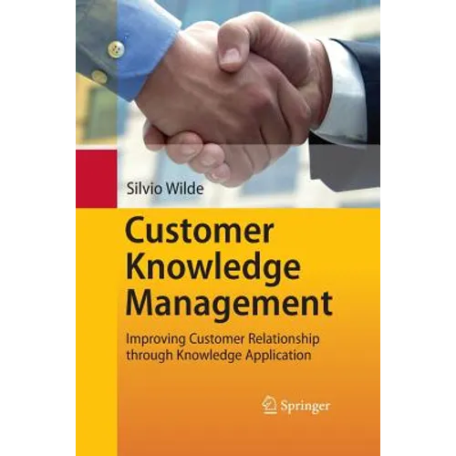 Customer Knowledge Management: Improving Customer Relationship Through Knowledge Application - Paperback