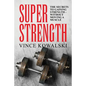 Super Strength: The Secret to Gaining Strength - Without Moving a Muscle - Paperback