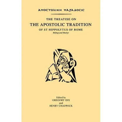 The Treatise on the Apostolic Tradition of St Hippolytus of Rome, Bishop and Martyr - Paperback