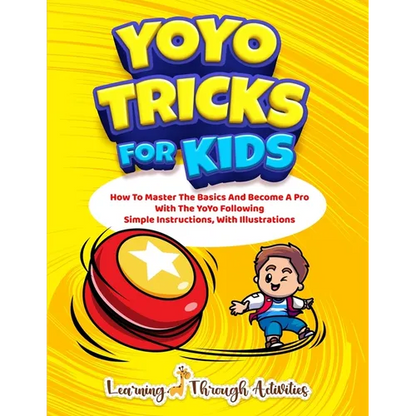 YoYo Tricks For Kids: How To Master The Basics And Become A Pro With The YoYo Following Simple Instructions, With Illustrations - Paperback