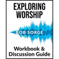 Exploring Worship Workbook & Discussion Guide - Paperback