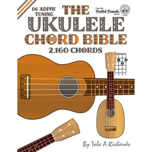 The Ukulele Chord Bible: D6 Tuning 1,726 Chords - Paperback