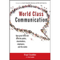 World Class Communication: How Great Ceos Win with the Public, Shareholders, Employees, and the Media - Hardcover