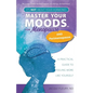 Master Your Moods(TM) for Menopause and Perimenopause: It's Not About Your Hormones - A Practical Guide to Feel More Like Yourself - Paperback