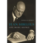 Jean Sibelius: Life, Music, Silence - Hardcover