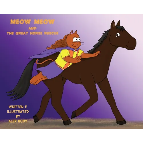 Meow Meow & The Great Horse Rescue - Hardcover