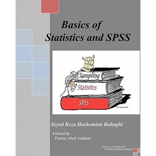 Basics of Statistics and SPSS: This book covers the Basics of Statistics, Sampling and SPSS. - Paperback