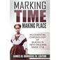 Marking Time, Making Place: A Chronological History of Blacks in New Orleans Since 1718 - Paperback