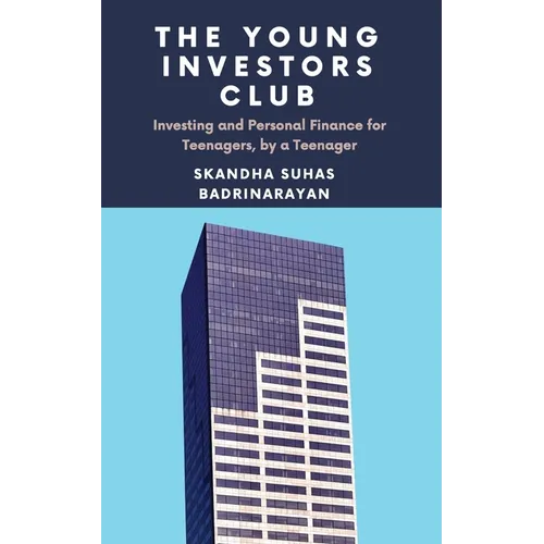 The Young Investors Club: Investing and Personal Finance for Teenagers, by a Teenager - Paperback
