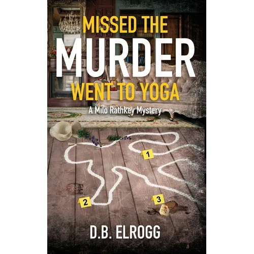 Missed The Murder Went To Yoga: A Milo Rathkey Mystery - Paperback