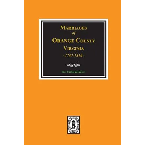 Marriages of Orange County, Virginia 1747-1810 - Paperback