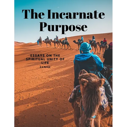 The Incarnate Purpose - Essays on the Spiritual Unity of Life - Paperback