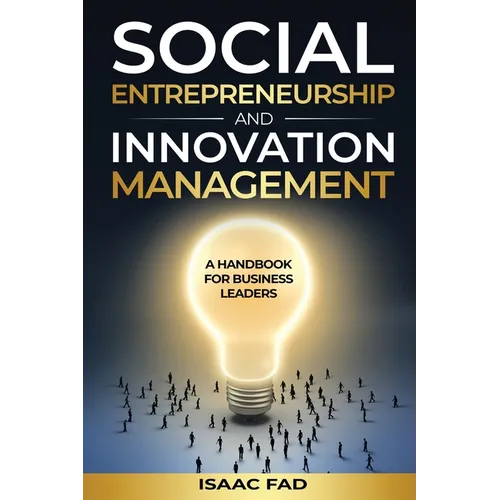 Social Entrepreneurship and Innovation Management: A Handbook for Business Leaders - Paperback