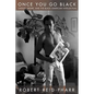 Once You Go Black: Choice, Desire, and the Black American Intellectual - Hardcover