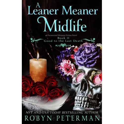 A Leaner Meaner Midlife: A Paranormal Women's Fiction Novel: Good To The Last Death Book Eleven - Paperback