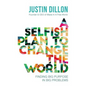 A Selfish Plan to Change the World: Finding Big Purpose in Big Problems - Hardcover